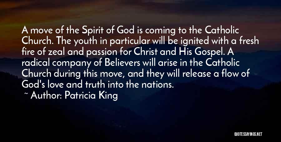 Patricia King Quotes: A Move Of The Spirit Of God Is Coming To The Catholic Church. The Youth In Particular Will Be Ignited