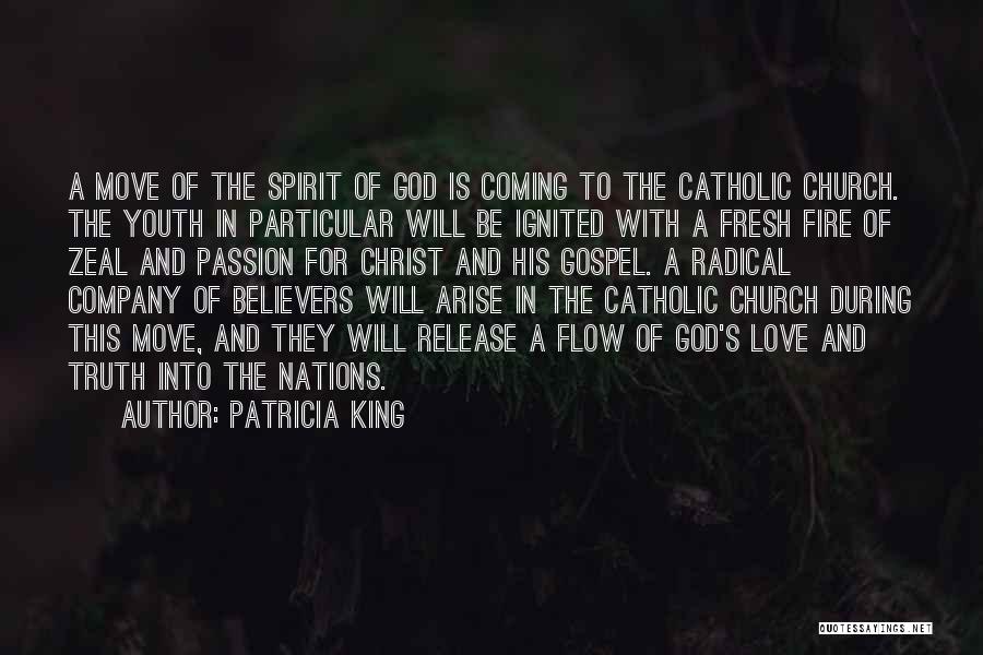 Patricia King Quotes: A Move Of The Spirit Of God Is Coming To The Catholic Church. The Youth In Particular Will Be Ignited