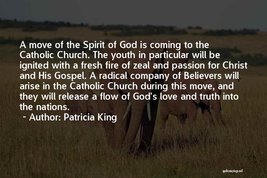 Patricia King Quotes: A Move Of The Spirit Of God Is Coming To The Catholic Church. The Youth In Particular Will Be Ignited