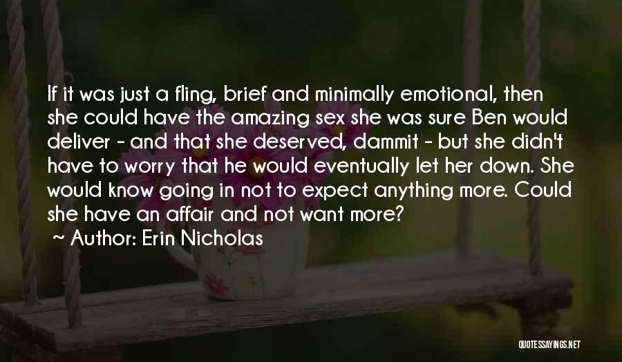 Erin Nicholas Quotes: If It Was Just A Fling, Brief And Minimally Emotional, Then She Could Have The Amazing Sex She Was Sure