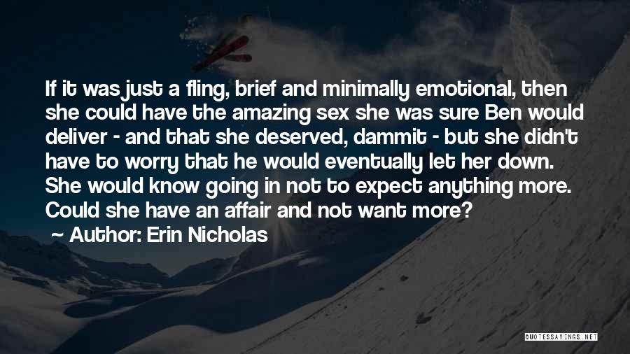 Erin Nicholas Quotes: If It Was Just A Fling, Brief And Minimally Emotional, Then She Could Have The Amazing Sex She Was Sure