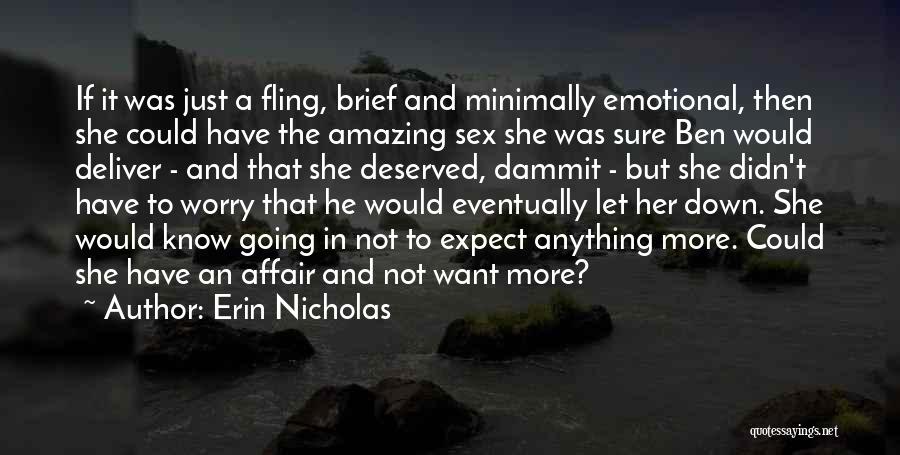 Erin Nicholas Quotes: If It Was Just A Fling, Brief And Minimally Emotional, Then She Could Have The Amazing Sex She Was Sure