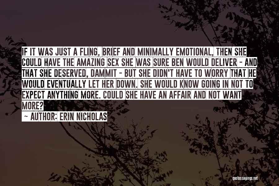 Erin Nicholas Quotes: If It Was Just A Fling, Brief And Minimally Emotional, Then She Could Have The Amazing Sex She Was Sure