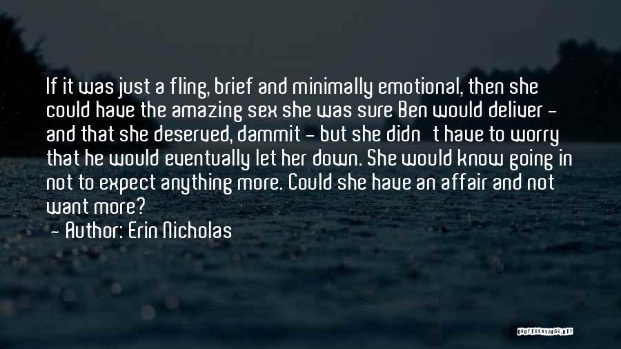 Erin Nicholas Quotes: If It Was Just A Fling, Brief And Minimally Emotional, Then She Could Have The Amazing Sex She Was Sure