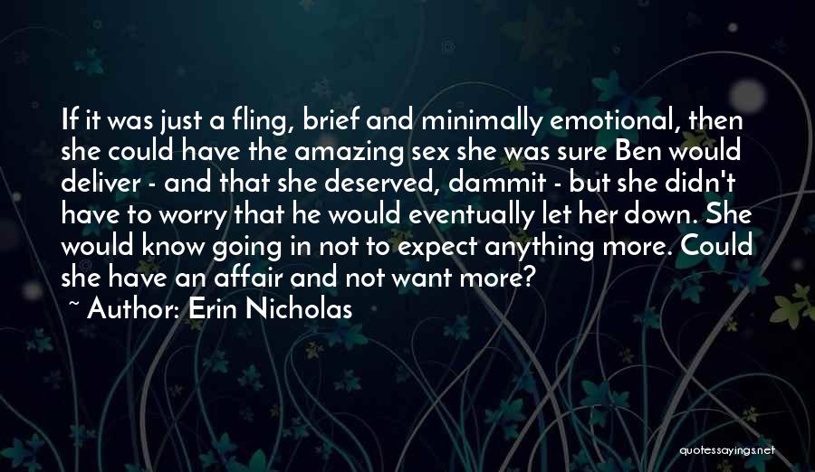 Erin Nicholas Quotes: If It Was Just A Fling, Brief And Minimally Emotional, Then She Could Have The Amazing Sex She Was Sure