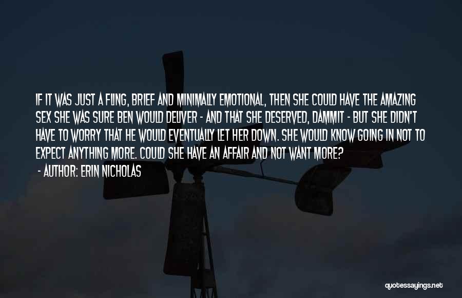 Erin Nicholas Quotes: If It Was Just A Fling, Brief And Minimally Emotional, Then She Could Have The Amazing Sex She Was Sure