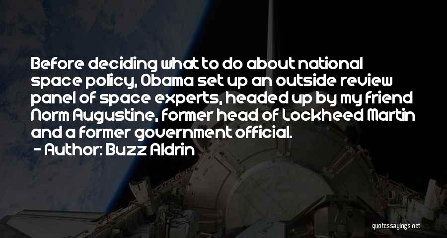 Buzz Aldrin Quotes: Before Deciding What To Do About National Space Policy, Obama Set Up An Outside Review Panel Of Space Experts, Headed