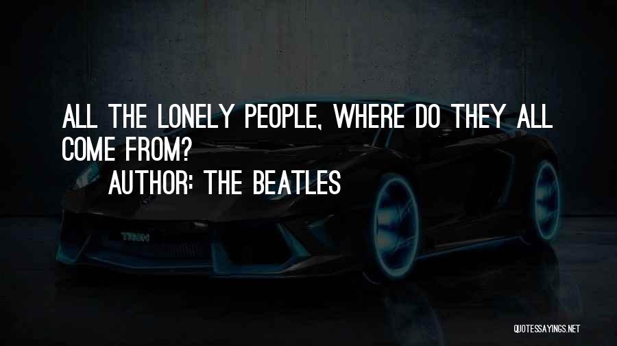 The Beatles Quotes: All The Lonely People, Where Do They All Come From?