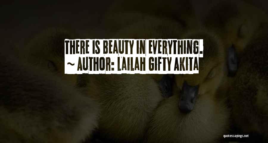 Lailah Gifty Akita Quotes: There Is Beauty In Everything.