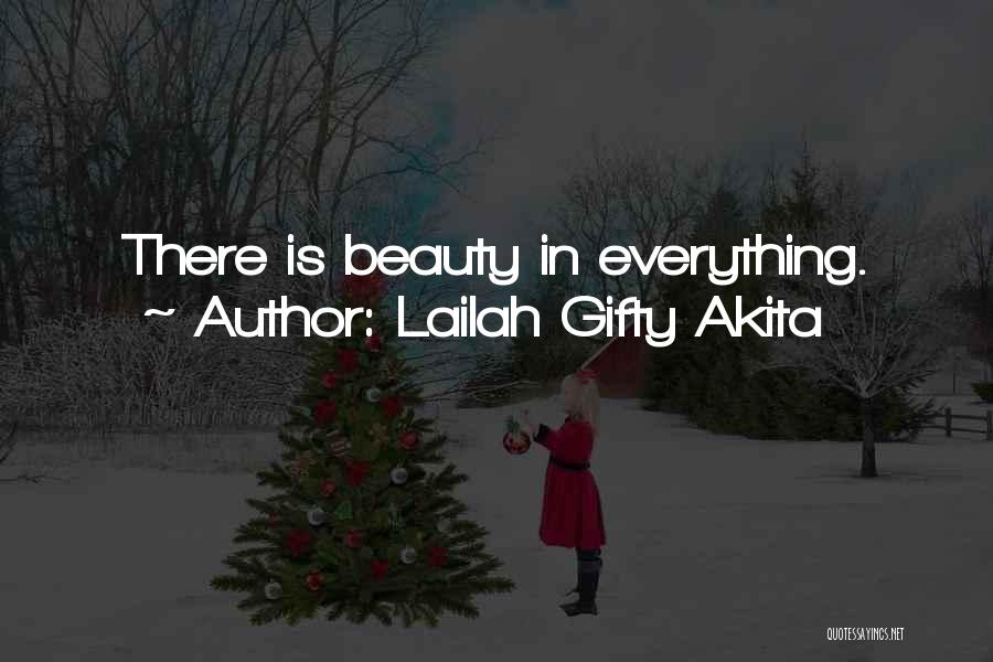 Lailah Gifty Akita Quotes: There Is Beauty In Everything.