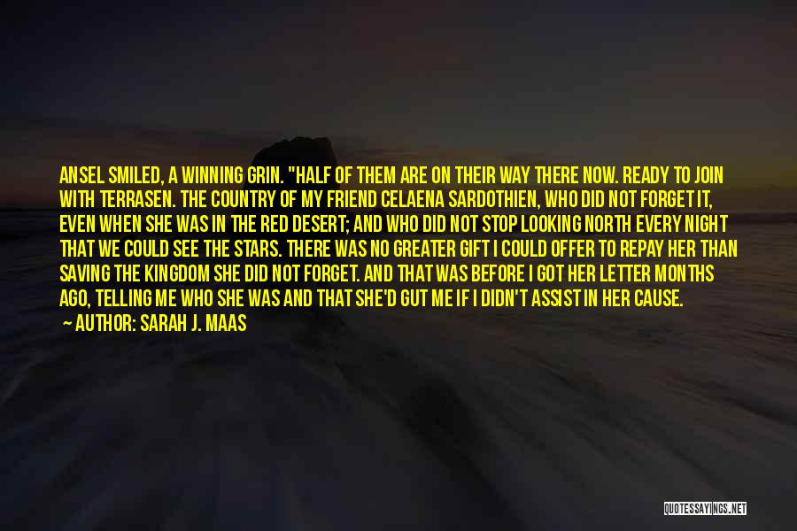 Sarah J. Maas Quotes: Ansel Smiled, A Winning Grin. Half Of Them Are On Their Way There Now. Ready To Join With Terrasen. The