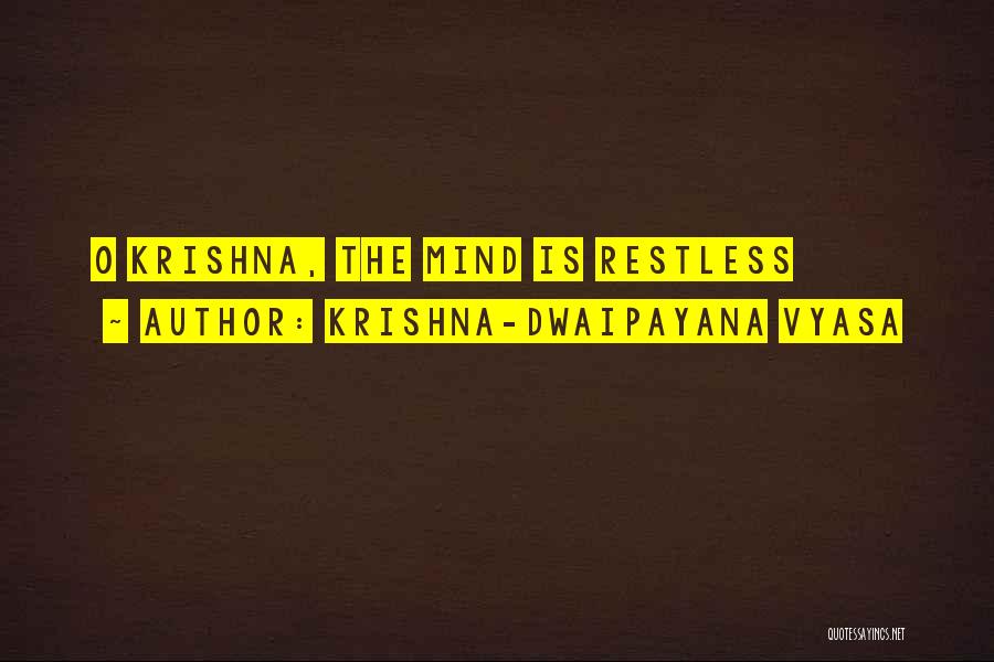 Krishna-Dwaipayana Vyasa Quotes: O Krishna, The Mind Is Restless