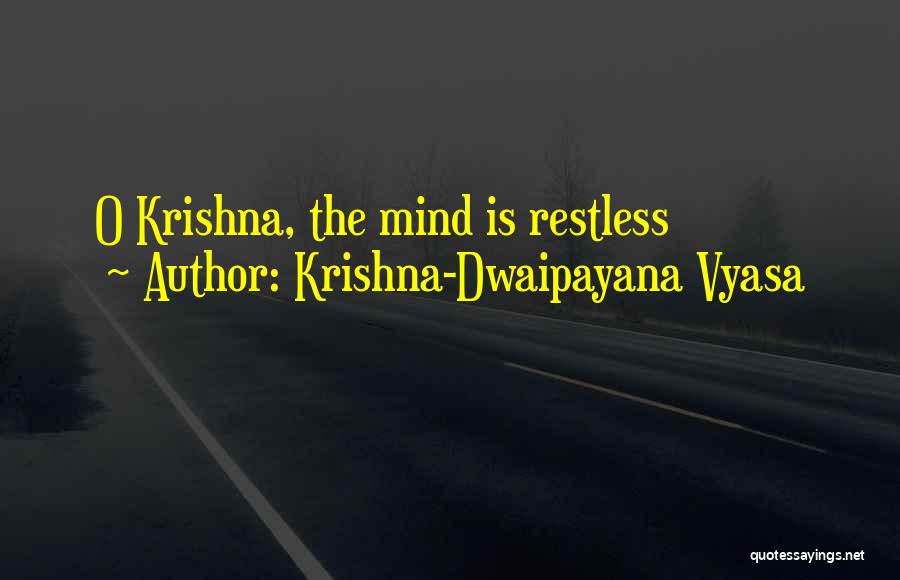 Krishna-Dwaipayana Vyasa Quotes: O Krishna, The Mind Is Restless