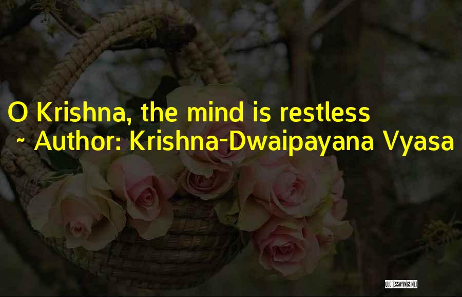 Krishna-Dwaipayana Vyasa Quotes: O Krishna, The Mind Is Restless