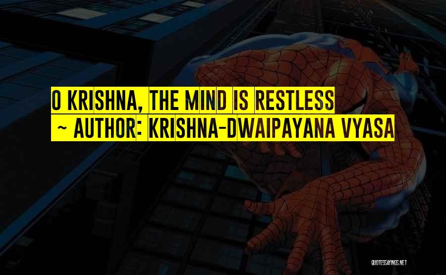 Krishna-Dwaipayana Vyasa Quotes: O Krishna, The Mind Is Restless