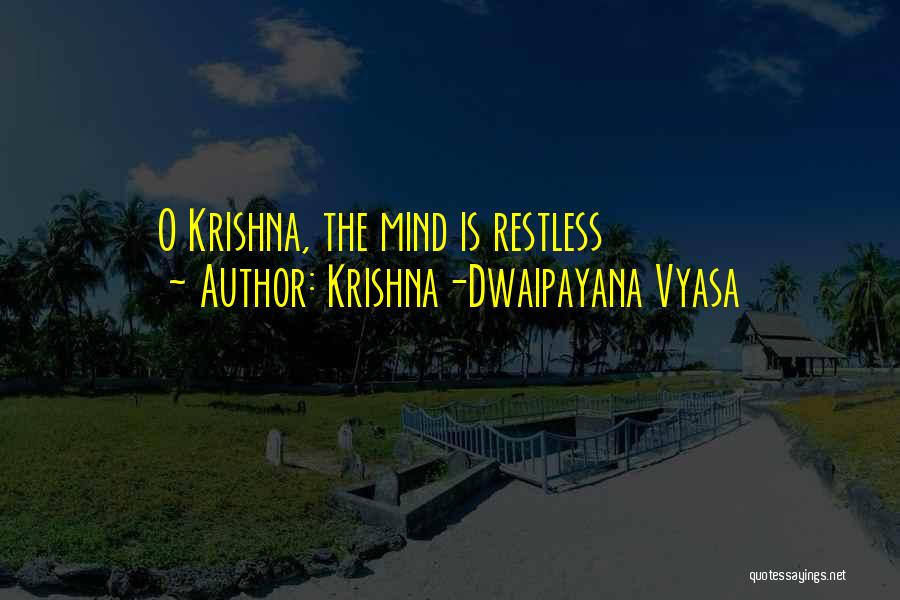 Krishna-Dwaipayana Vyasa Quotes: O Krishna, The Mind Is Restless