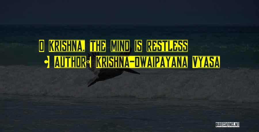 Krishna-Dwaipayana Vyasa Quotes: O Krishna, The Mind Is Restless