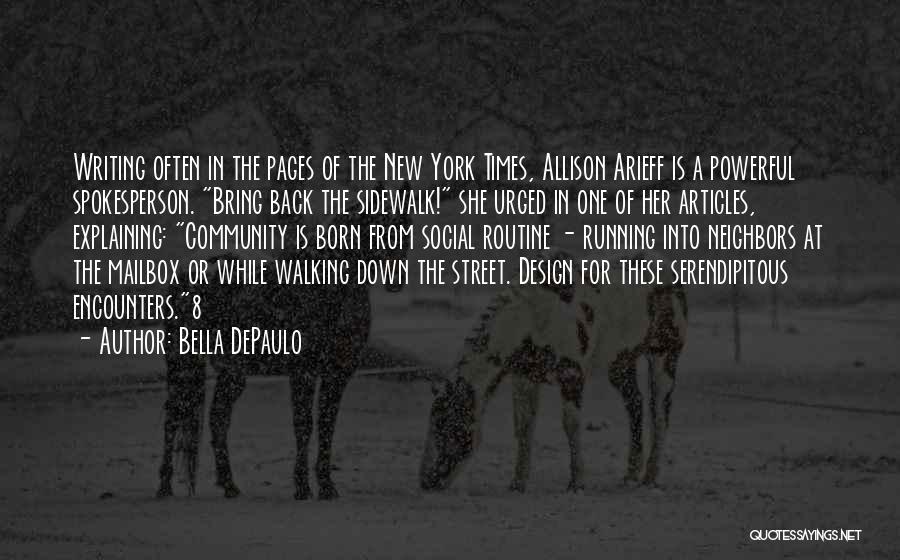 Bella DePaulo Quotes: Writing Often In The Pages Of The New York Times, Allison Arieff Is A Powerful Spokesperson. Bring Back The Sidewalk!