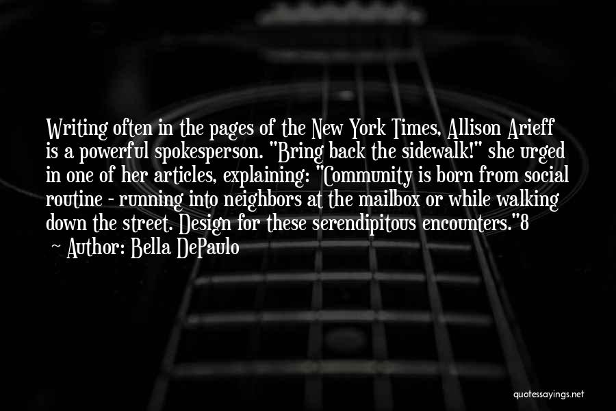 Bella DePaulo Quotes: Writing Often In The Pages Of The New York Times, Allison Arieff Is A Powerful Spokesperson. Bring Back The Sidewalk!