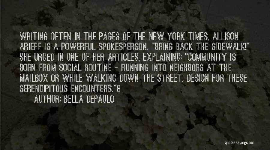 Bella DePaulo Quotes: Writing Often In The Pages Of The New York Times, Allison Arieff Is A Powerful Spokesperson. Bring Back The Sidewalk!