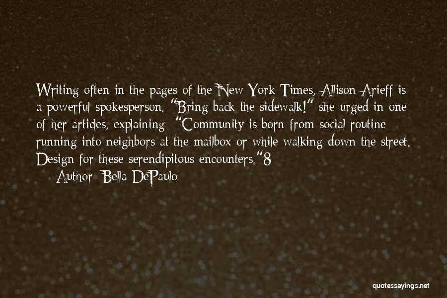 Bella DePaulo Quotes: Writing Often In The Pages Of The New York Times, Allison Arieff Is A Powerful Spokesperson. Bring Back The Sidewalk!