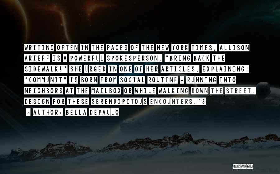 Bella DePaulo Quotes: Writing Often In The Pages Of The New York Times, Allison Arieff Is A Powerful Spokesperson. Bring Back The Sidewalk!