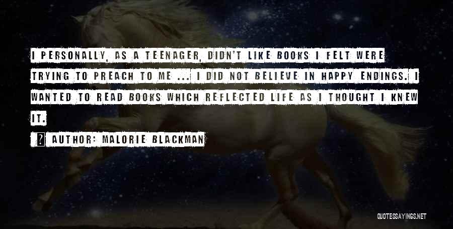 Malorie Blackman Quotes: I Personally, As A Teenager, Didn't Like Books I Felt Were Trying To Preach To Me ... I Did Not