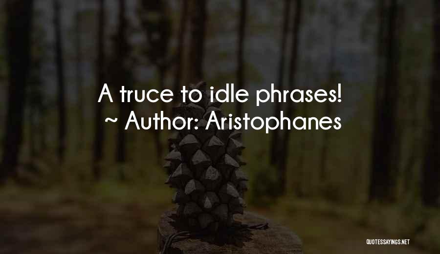 Aristophanes Quotes: A Truce To Idle Phrases!