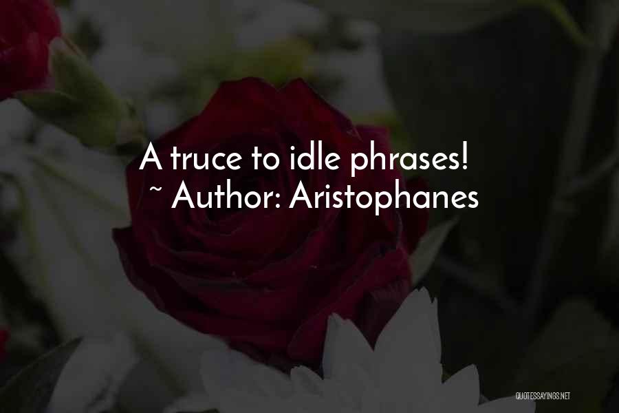 Aristophanes Quotes: A Truce To Idle Phrases!