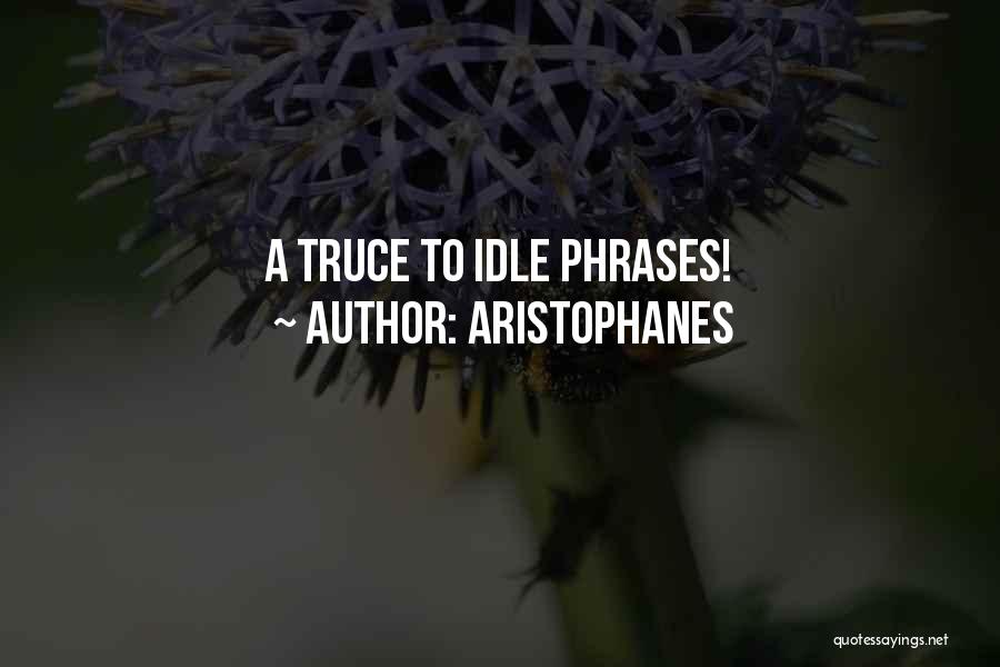 Aristophanes Quotes: A Truce To Idle Phrases!