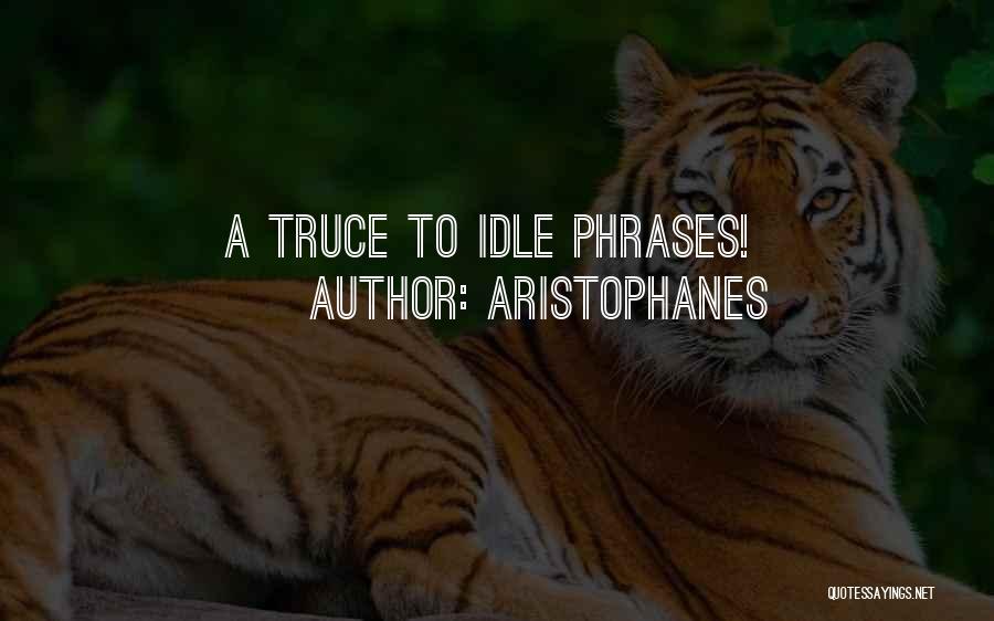 Aristophanes Quotes: A Truce To Idle Phrases!
