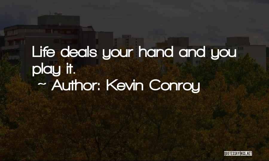 Kevin Conroy Quotes: Life Deals Your Hand And You Play It.