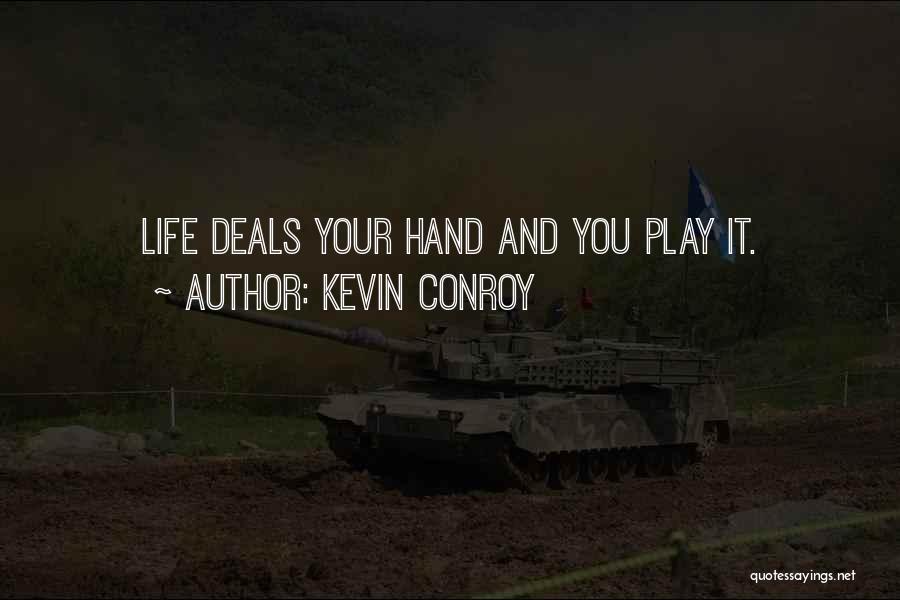 Kevin Conroy Quotes: Life Deals Your Hand And You Play It.