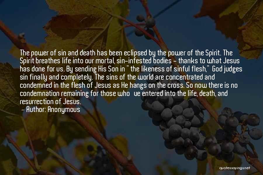 Anonymous Quotes: The Power Of Sin And Death Has Been Eclipsed By The Power Of The Spirit. The Spirit Breathes Life Into