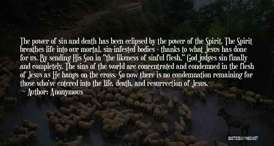 Anonymous Quotes: The Power Of Sin And Death Has Been Eclipsed By The Power Of The Spirit. The Spirit Breathes Life Into