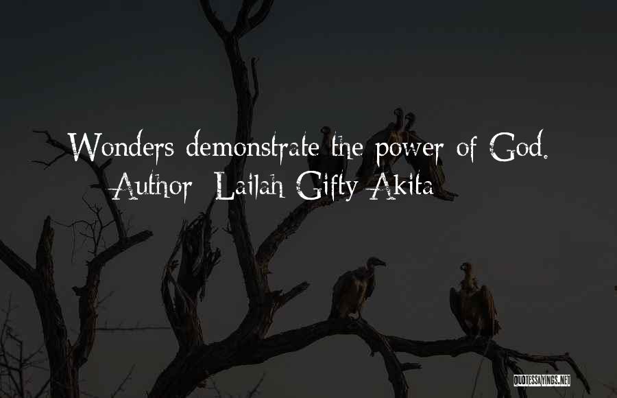 Lailah Gifty Akita Quotes: Wonders Demonstrate The Power Of God.