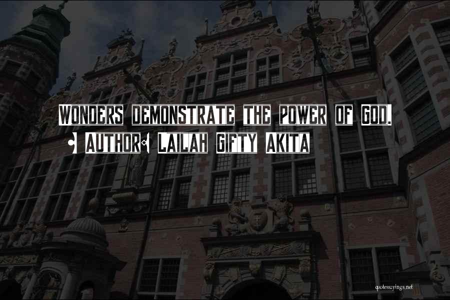 Lailah Gifty Akita Quotes: Wonders Demonstrate The Power Of God.