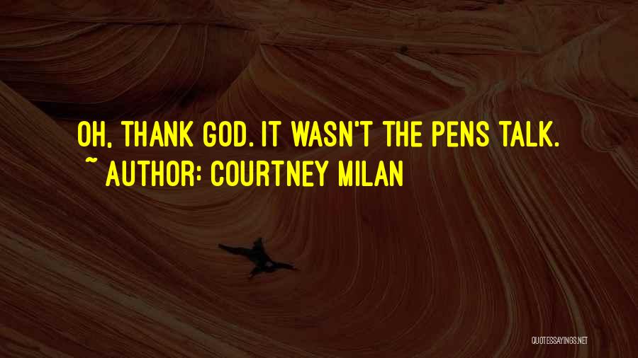 Courtney Milan Quotes: Oh, Thank God. It Wasn't The Pens Talk.
