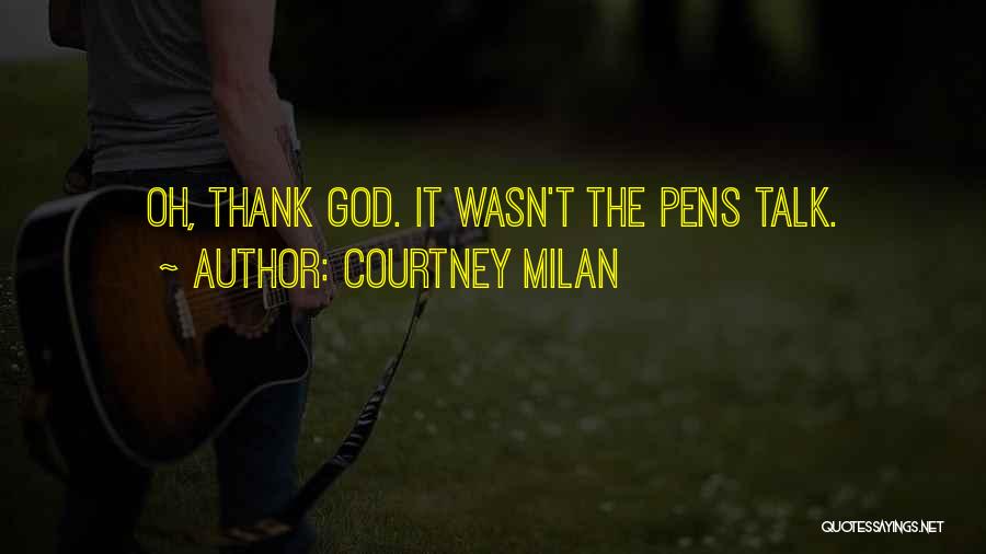 Courtney Milan Quotes: Oh, Thank God. It Wasn't The Pens Talk.