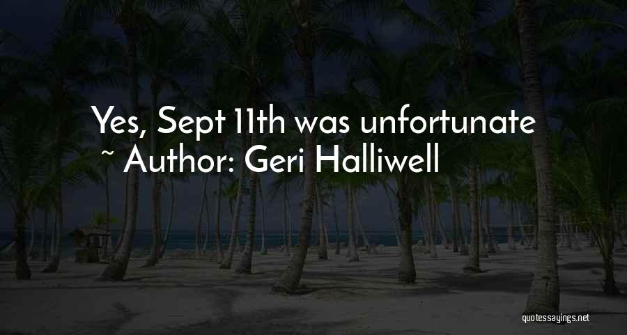 Geri Halliwell Quotes: Yes, Sept 11th Was Unfortunate