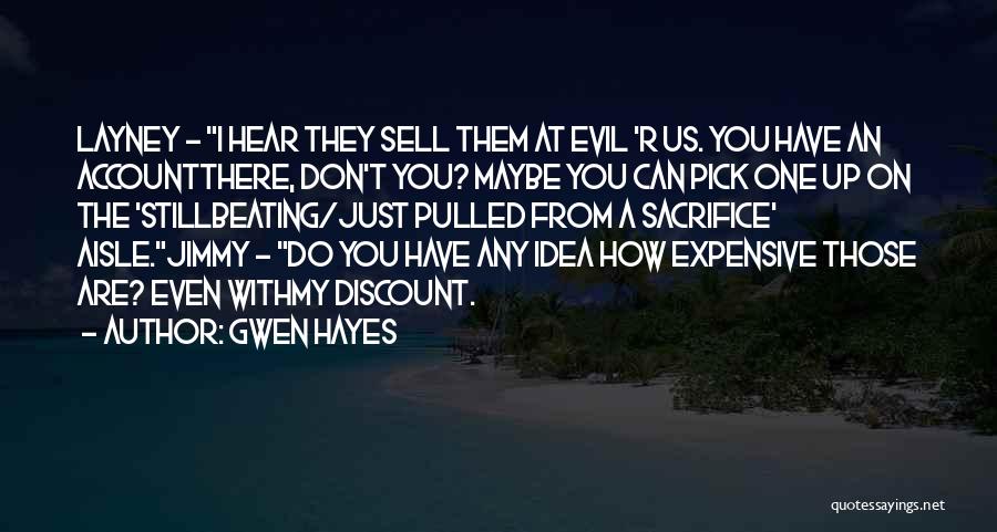 Gwen Hayes Quotes: Layney - I Hear They Sell Them At Evil 'r Us. You Have An Accountthere, Don't You? Maybe You Can