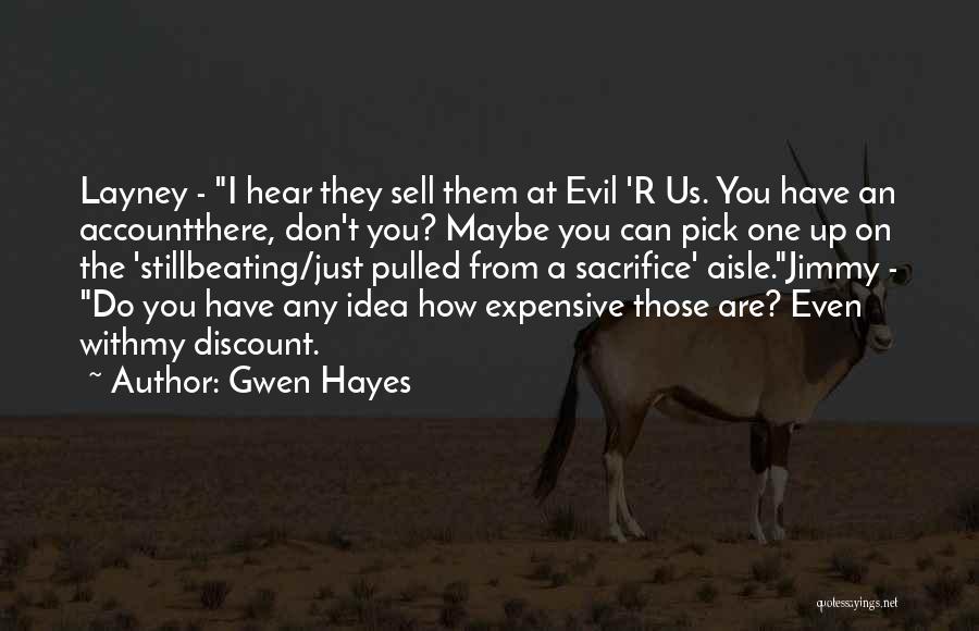 Gwen Hayes Quotes: Layney - I Hear They Sell Them At Evil 'r Us. You Have An Accountthere, Don't You? Maybe You Can