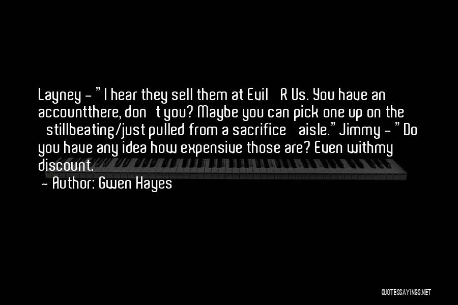 Gwen Hayes Quotes: Layney - I Hear They Sell Them At Evil 'r Us. You Have An Accountthere, Don't You? Maybe You Can