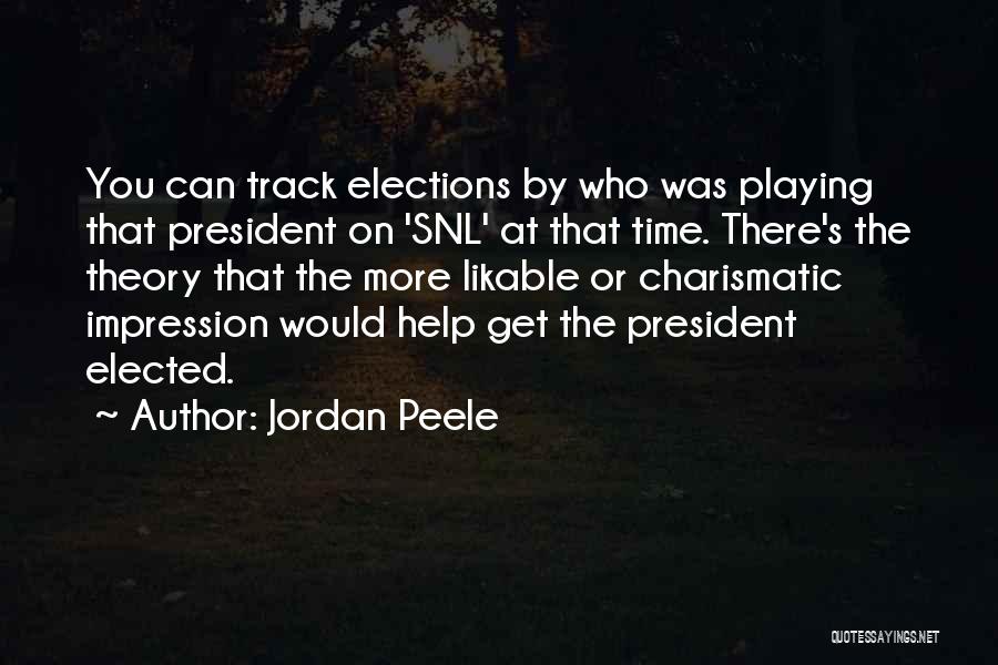 Jordan Peele Quotes: You Can Track Elections By Who Was Playing That President On 'snl' At That Time. There's The Theory That The