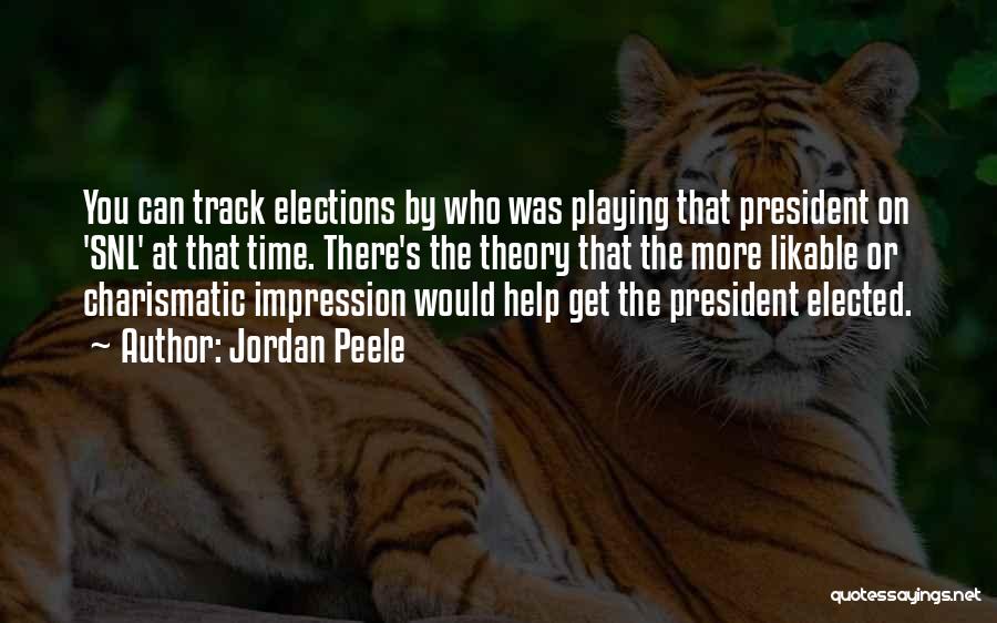 Jordan Peele Quotes: You Can Track Elections By Who Was Playing That President On 'snl' At That Time. There's The Theory That The