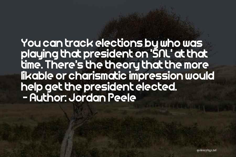 Jordan Peele Quotes: You Can Track Elections By Who Was Playing That President On 'snl' At That Time. There's The Theory That The
