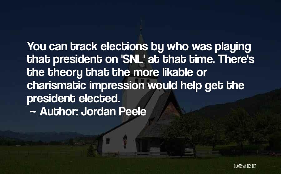 Jordan Peele Quotes: You Can Track Elections By Who Was Playing That President On 'snl' At That Time. There's The Theory That The