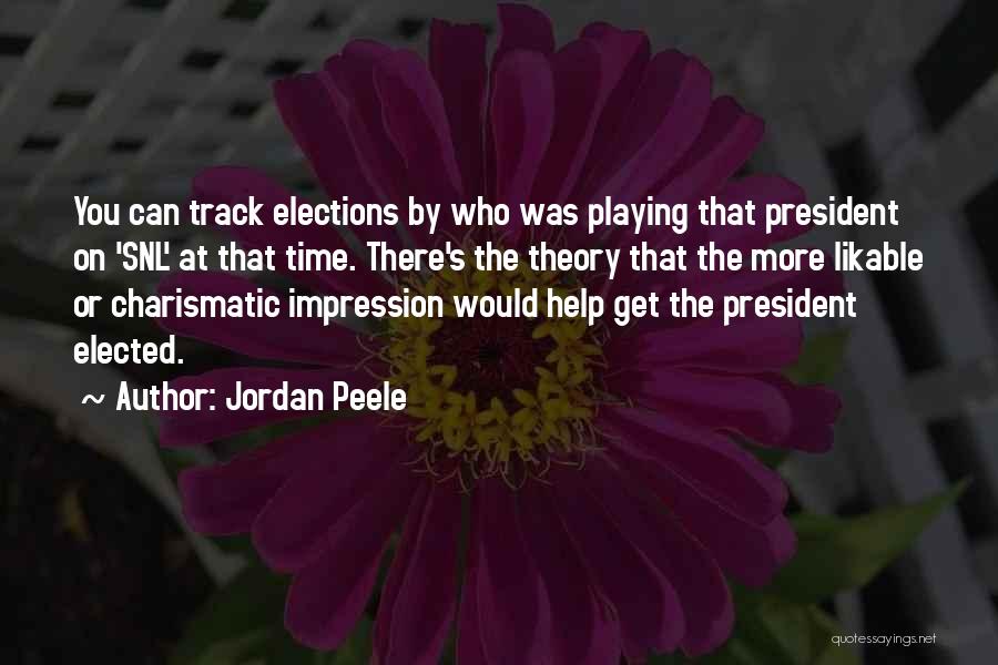 Jordan Peele Quotes: You Can Track Elections By Who Was Playing That President On 'snl' At That Time. There's The Theory That The