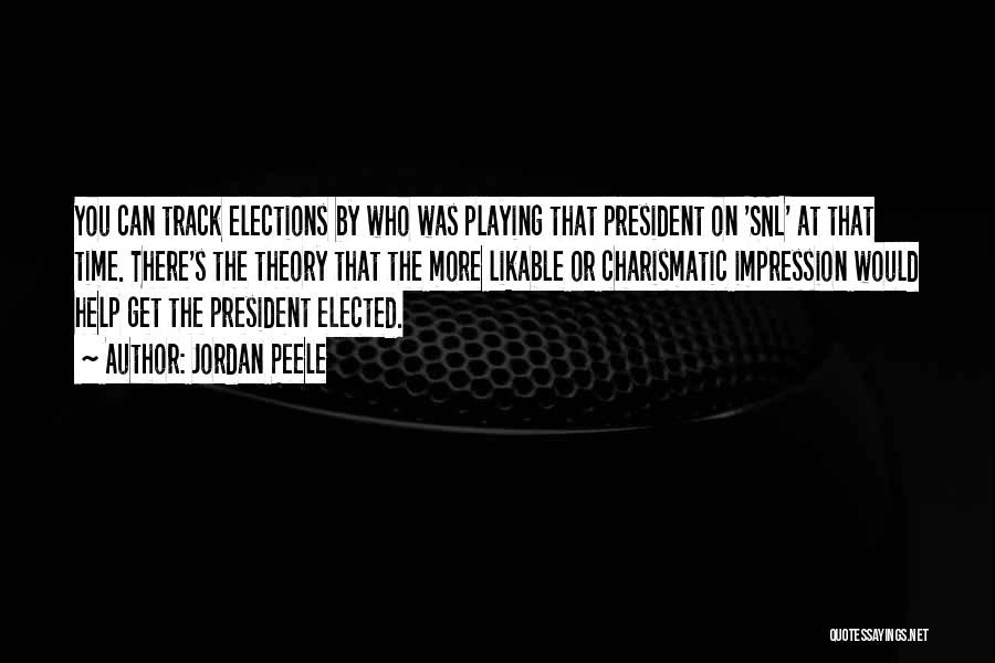 Jordan Peele Quotes: You Can Track Elections By Who Was Playing That President On 'snl' At That Time. There's The Theory That The