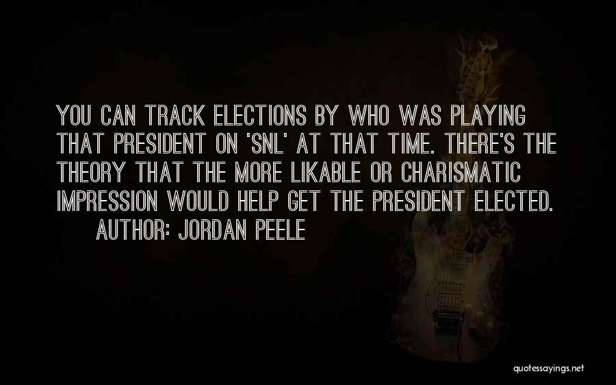 Jordan Peele Quotes: You Can Track Elections By Who Was Playing That President On 'snl' At That Time. There's The Theory That The